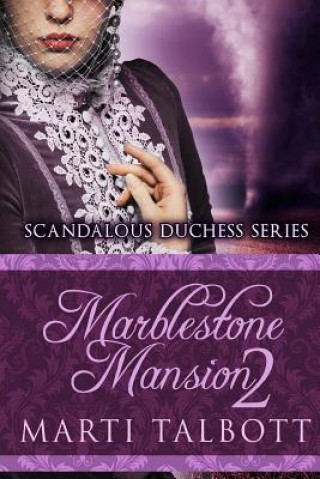 Carte Marblestone Mansion Book 2: Scandalous Duchess Series Marti Talbott