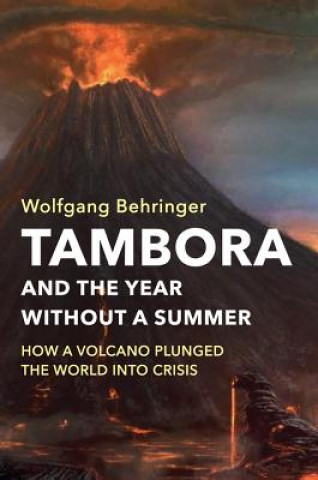 Kniha Tambora and the Year without a Summer - How a Volcano Plunged the World into Crisis Wolfgang Behringer