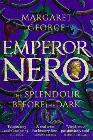 Könyv Emperor Nero: The Splendour Before The Dark Margaret George