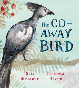 Knjiga Go-Away Bird Julia Donaldson