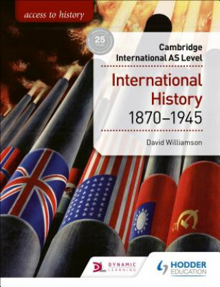 Könyv Access to History for Cambridge International AS Level: International History 1870-1945 David Williamson
