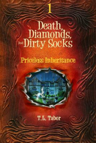 Kniha Priceless Inheritance: Death, Diamonds, And Dirty Socks: Book One T L Tabor