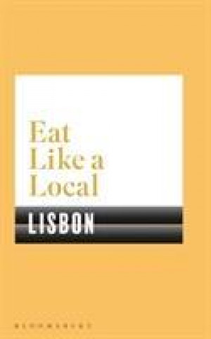 Kniha EAT LIKE A LOCAL LISBON BLOOMSBURY