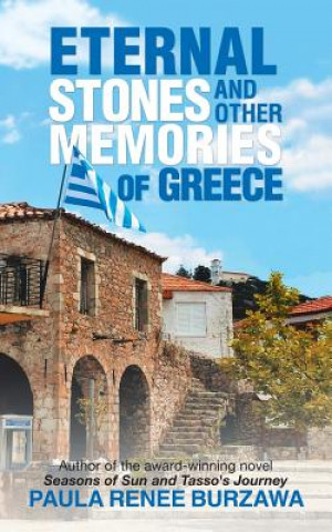 Carte Eternal Stones and Other Memories of Greece PAULA RENEE BURZAWA
