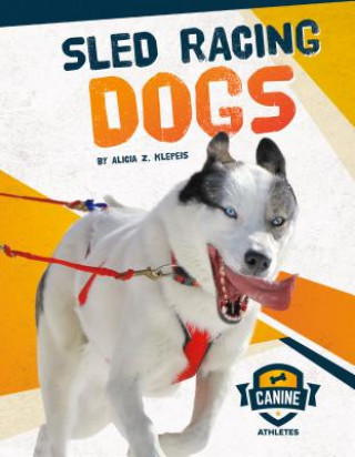 Knjiga Sled Racing Dogs Alicia Z. Klepeis