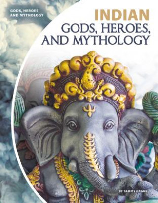 Knjiga Indian Gods, Heroes, and Mytho Tammy Gagne