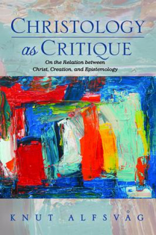 Kniha Christology as Critique KNUT ALFSVAG