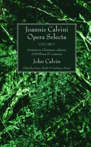 Książka Joannis Calvini Opera Selecta, vol. V John Calvin