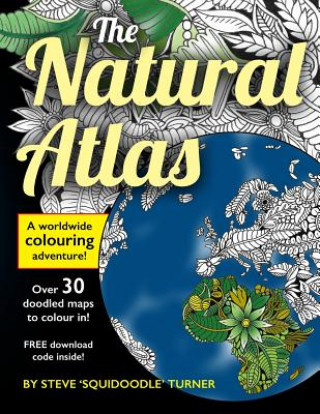 Kniha The Natural Atlas: A Worldwide Adult Coloring Book Steve Turner