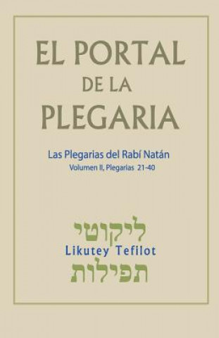 Könyv El Portal de la Plegaria. Vol. II: Likutey Tefilot - Las plegarias del Rabí Natán de Breslov Rabi Natan De Breslov