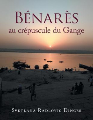 Книга Benares Au Crepuscule Du Gange SVETLANA RAD DINGES