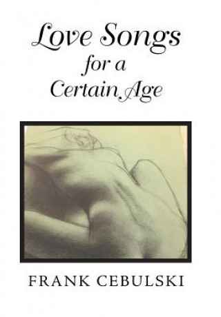 Knjiga Love Songs for a Certain Age Frank Cebulski