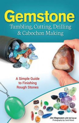 Książka Gemstone Tumbling, Cutting, Drilling & Cabochon Making James Magnuson