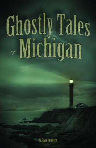 Knjiga Ghostly Tales of Michigan Ryan Jacobson