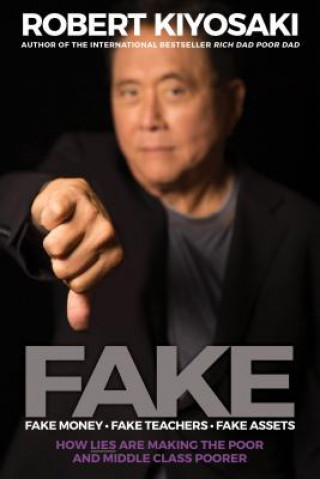 Książka FAKE: Fake Money, Fake Teachers, Fake Assets Robert T. Kiyosaki