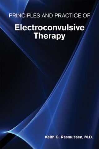 Buch Principles and Practice of Electroconvulsive Therapy Keith G. Rasmussen