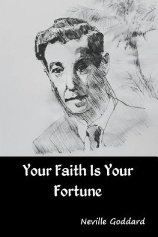 Книга Your Faith Is Your Fortune Neville Goddard