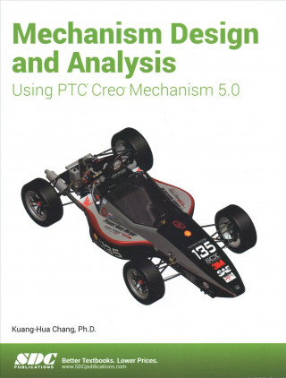 Knjiga Mechanism Design and Analysis Using PTC Creo Mechanism 5.0 CHANG