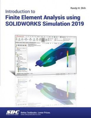 Книга Introduction to Finite Element Analysis Using SOLIDWORKS Simulation 2019 SHIH