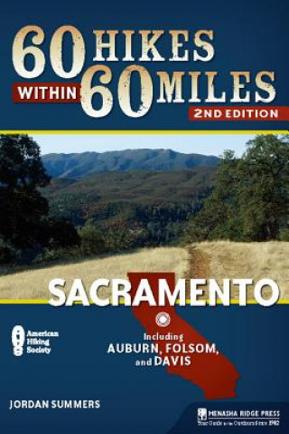 Carte 60 Hikes Within 60 Miles: Sacramento Jordan Summers