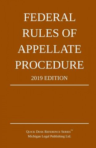 Könyv Federal Rules of Appellate Procedure; 2019 Edition MICHIGAN LEGAL PUBLI