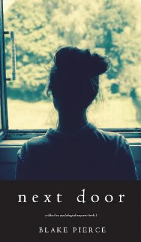Knjiga Next Door (A Chloe Fine Psychological Suspense Mystery-Book 1) BLAKE PIERCE