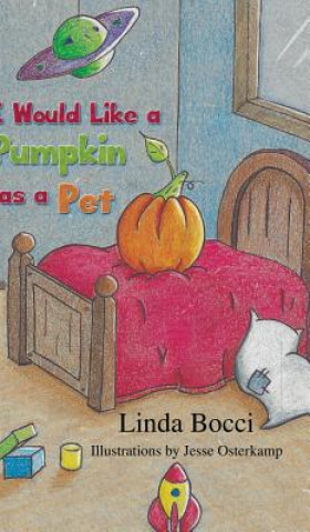 Kniha I WOULD LIKE A PUMPKIN AS A PET LINDA BOCCI