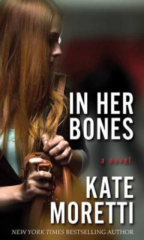 Knjiga In Her Bones Kate Moretti