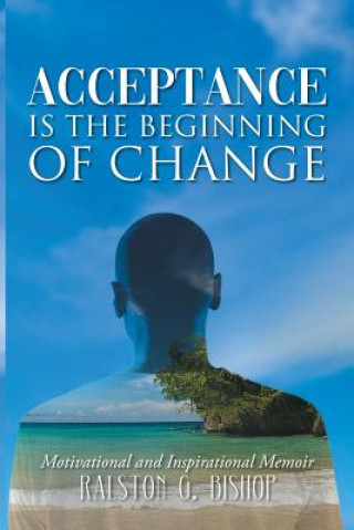 Kniha Acceptance is the Beginning of Change Ralston G. Bishop