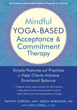 Könyv Mindful Yoga-Based Acceptance and Commitment Therapy Timothy Gordon