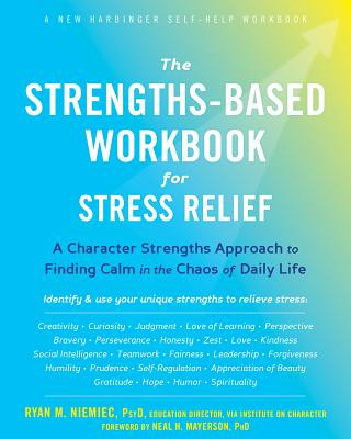 Carte Strengths-Based Workbook for Stress Relief Ryan M Niemiec