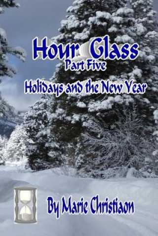 Knjiga Hourglass: Part Five: Holidays and the New Year Marie Christiaon