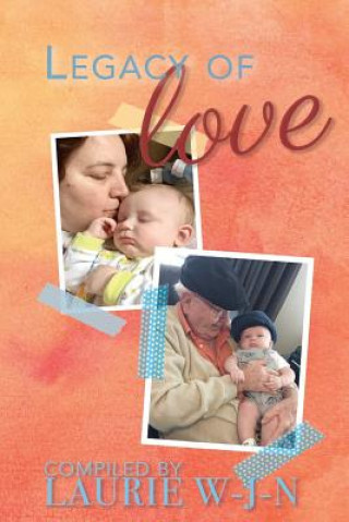 Könyv Legacy of Love - A Grandparents Anthology Laurie W-J-N