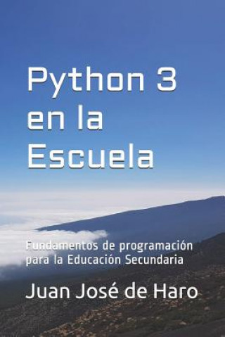 Boek Python 3 en la Escuela: Fundamentos de programación para la Educación Secundaria Juan Jos de Haro