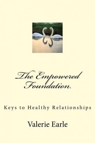 Knjiga The Empowered Foundation: Keys to Healthy Relationships Valerie Earle