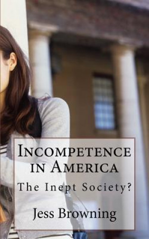 Livre Incompetence in America: The Inept Society? Jess Browning