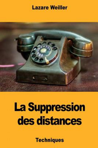 Книга La Suppression des distances Lazare Weiller
