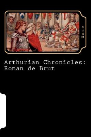 Könyv Arthurian Chronicles: Roman de Brut Wace