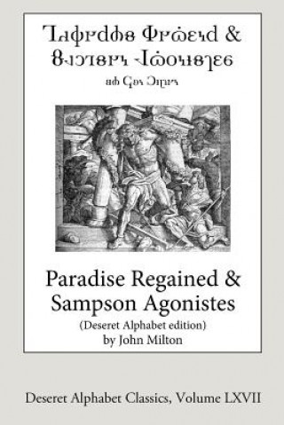 Könyv Paradise Regained and Samson Agonistes (Deseret Alphabet Edition) John Milton