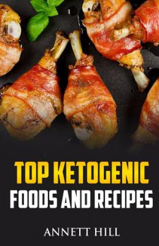 Kniha Top Ketogenic Foods and Recipes Annett Hill