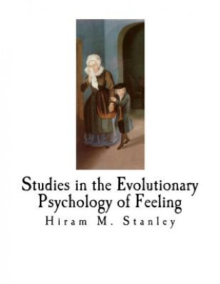 Livre Studies in the Evolutionary Psychology of Feeling Hiram M Stanley