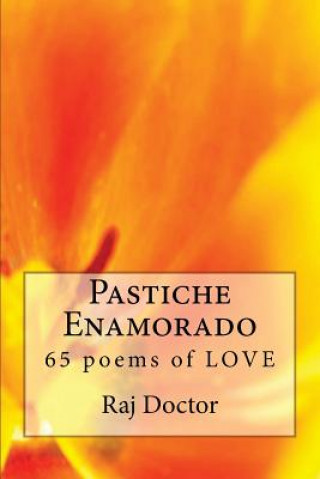Carte Pastiche Enamorado: Another 65 poems of LOVE Raj Doctor