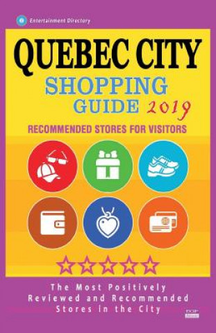 Carte Quebec City Shopping Guide 2019: Best Rated Stores in Quebec City, Canada - Stores Recommended for Visitors, (Shopping Guide 2019) Bobbie V Thayer
