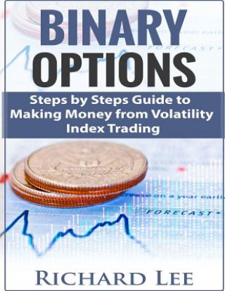 Buch Binary Options: Steps by Steps guide to making Money from Volatility Index Trading Richard Lee