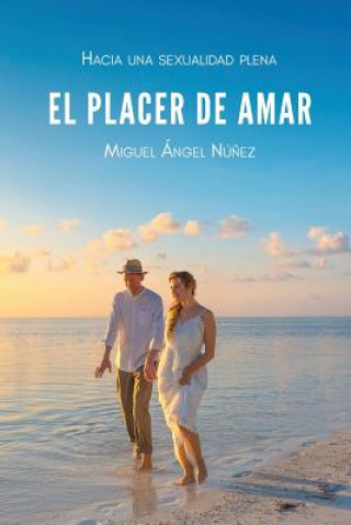 Книга El placer de amar: Hacia una sexualidad plena Miguel Angel Nunez