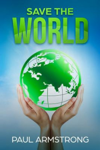 Boek Save the World MR Paul Armstrong