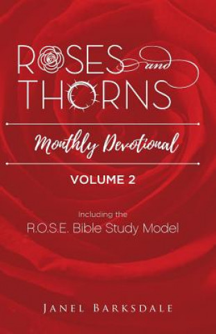 Kniha Roses and Thorns Monthly Devotional: Year Two - Participant Guide Janel L Barksdale