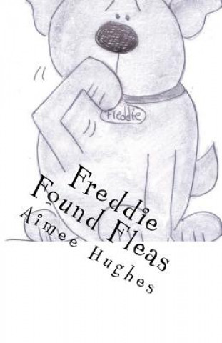 Knjiga Freddie Found Fleas Aimee Hughes