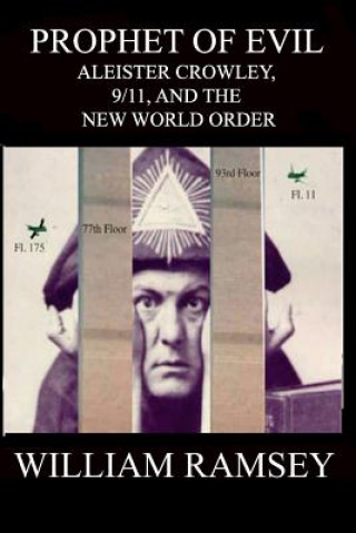 Kniha Prophet of Evil: Aleister Crowley, 9/11 and the New World Order William Ramsey