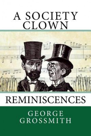 Kniha A Society Clown: Reminiscences George Grossmith
